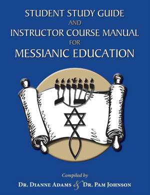 Student Study Guide and Instructor Course Manual for Messianic Education de Dianne Adams