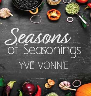 Seasons of Seasonings de Yve Vonn'e