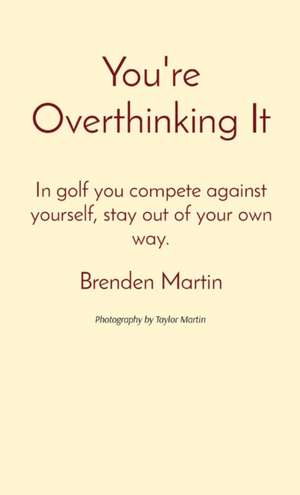 You're Overthinking It de Brenden Martin