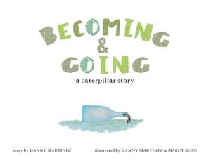 Becoming and Going de Danny Martinez