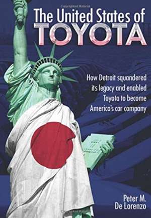 The United States of Toyota de Peter M. De Lorenzo