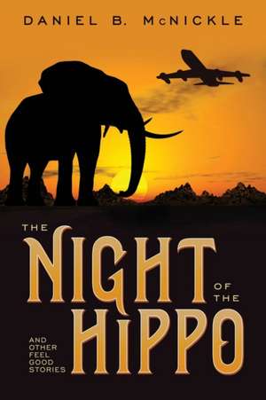 The Night of the Hippo de Daniel B. Mcnickle