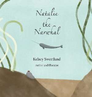 Natalie the Narwhal de Kelsey Sweetland