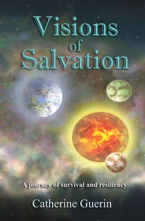 Visions of Salvation de Catherine M Guerin