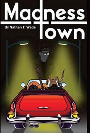 Madness Town de Nathan T. Wade