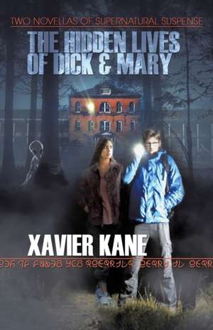 The Hidden Lives of Dick & Mary de Xavier Poe Kane