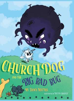 Church Dog and the Big Bad Bug de Tracy Mattes