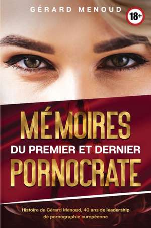 Mémoires du premier et dernier pornocrate de Gérard Menoud