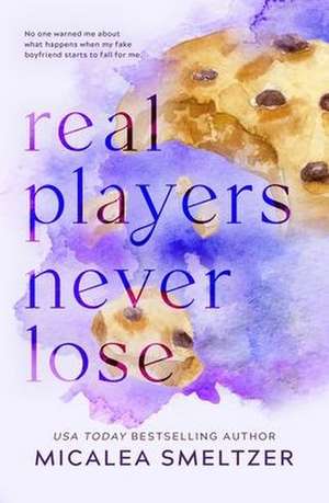 Real Players Never Lose - Special Edition de Micalea Smeltzer