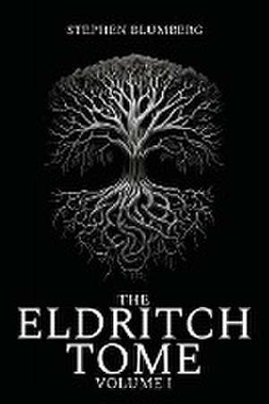 The Eldritch Tome de Stephen Blumberg