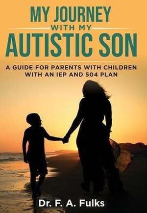 My Journey With My Autistic Son de F. A. Fulks