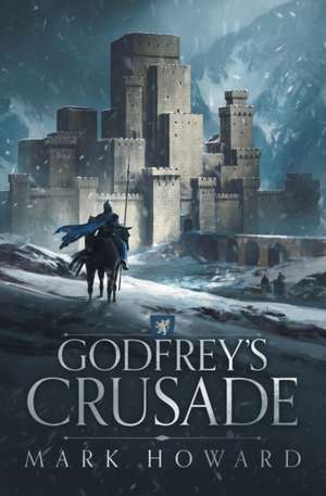 Godfrey's Crusade de Mark Howard