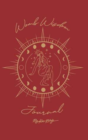 Womb Wisdom Journal de Kim Bilyk