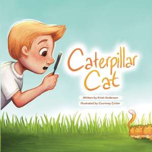 Caterpillar Cat de Kristi Anderson