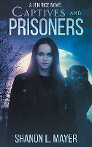 Captives and Prisoners de Shanon L Mayer