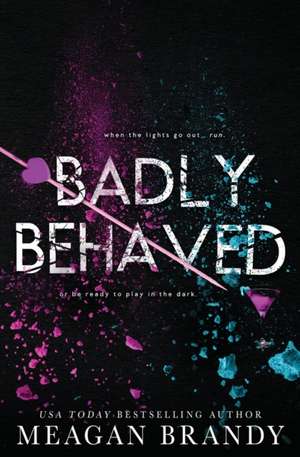 Badly Behaved de Meagan Brandy