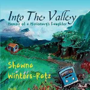 Into The Valley de Shawna Winters-Ratz