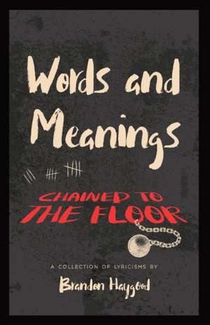 Words and Meanings, Chained to a Floor de Brandon Haygood