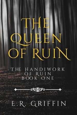 The Queen of Ruin de E R Griffin