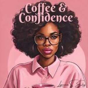 Coffee & Confidence de Lynnecia S Eley