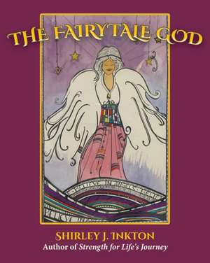 The Fairytale God de Shirley J Inkton