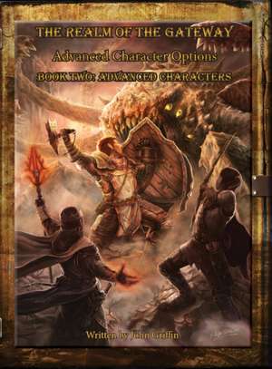 The Realm of the Gateway Advanced Character Options Book Two de John Griffin