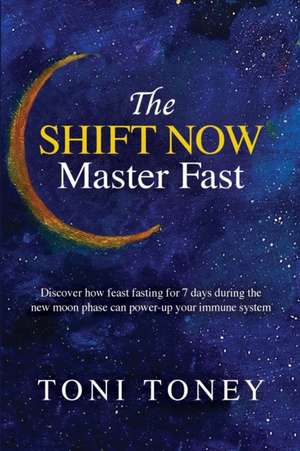 The SHIFT NOW Master Fast de Toni Toney