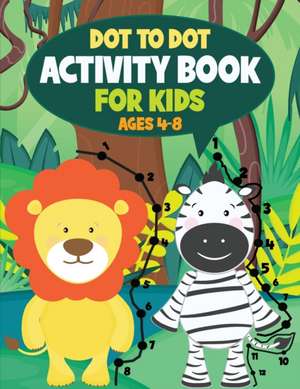 Dot to Dot Activity Book for Kids de Teylan Borens