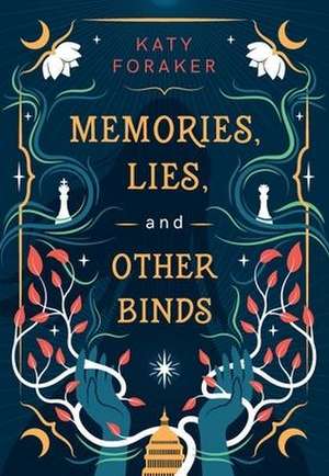 Memories, Lies, and Other Binds de Katy Foraker