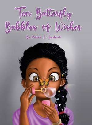 Ten Butterfly Bubbles of wishes de Patricia E. Sandoval