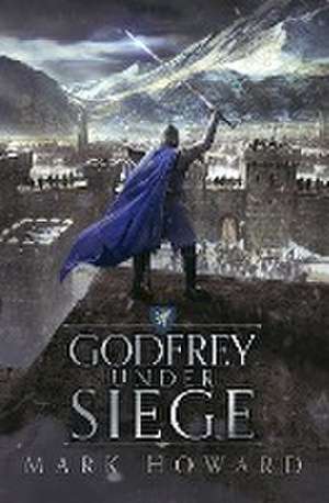 Godfrey Under Siege de Mark Howard