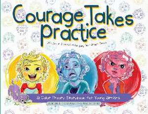 Courage Takes Practice de Amy Scheidegger Ducos