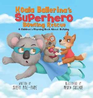 Koala Ballerina's Superhero Bowling Rescue de Sheri Poe-Pape