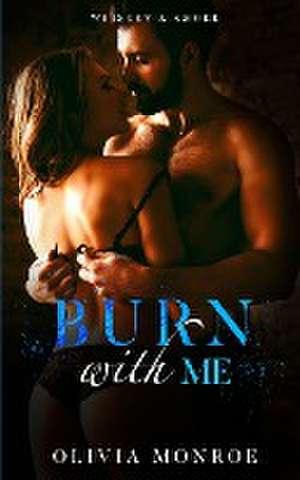 Burn With Me de Olivia Monroe