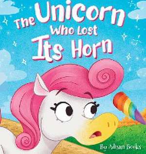 The Unicorn Who Lost Its Horn: A Tale of How to Catch and Spread Kindness de Adisan Books