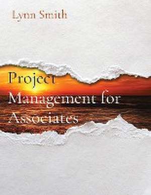 Project Management for Associates de Lynn Smith