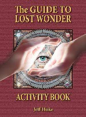 Guide to Lost Wonder Activity Book de Jeff Hoke