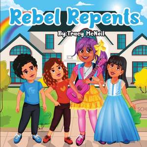 Rebel Repents de Tracy McNeil