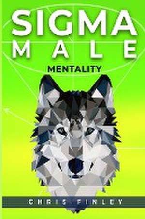 SIGMA MALE MENTALITY de Chris Finley