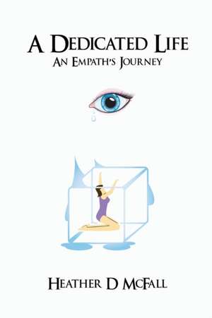 A Dedicated Life de Heather D. McFall
