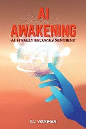 AI AWAKENING de S. L. Vaughan