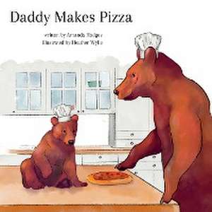 Daddy Makes Pizza de Amanda Hodges