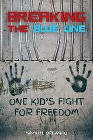 Breaking the Blue Line de Samuel Orlando