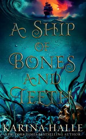 A Ship of Bones and Teeth de Karina Halle