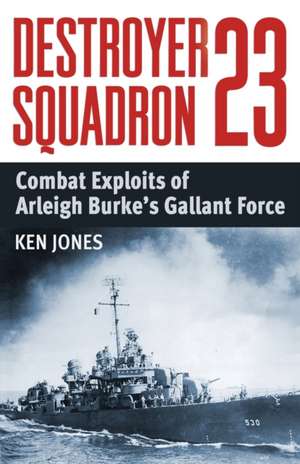 Destroyer Squadron 23 de Ken Jones