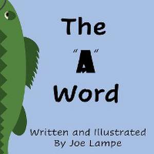 The "A" Word de Joe Lampe