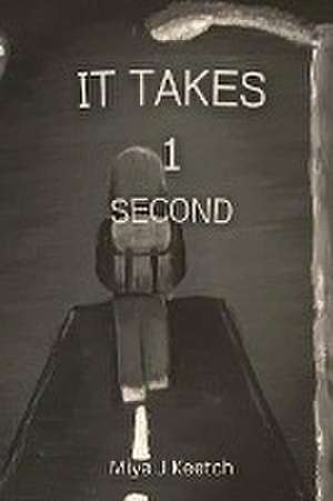 Keetch, M: It Takes 1 Second