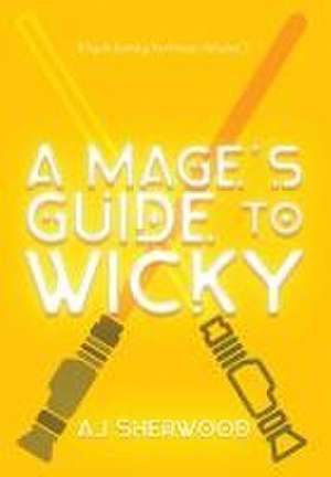 A Mage's Guide to Wicky de Aj Sherwood