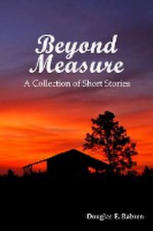 Beyond Measure de Douglas Rabren