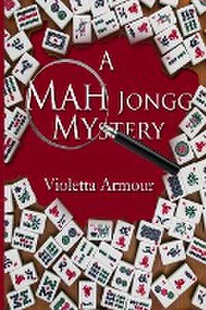 Mah Jongg Mystery de Violetta Armour